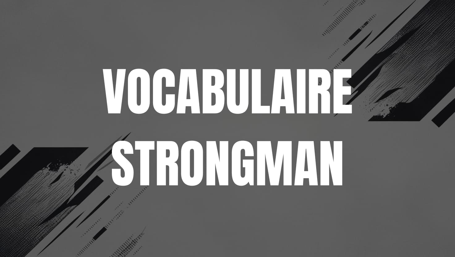 vocabulaire strongman