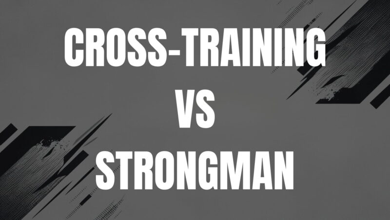 cross-training vs strongman