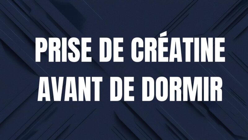 creatine avant de dormir