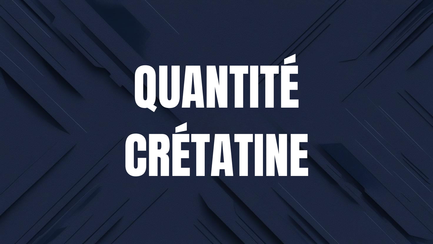 quelle quantite creatine