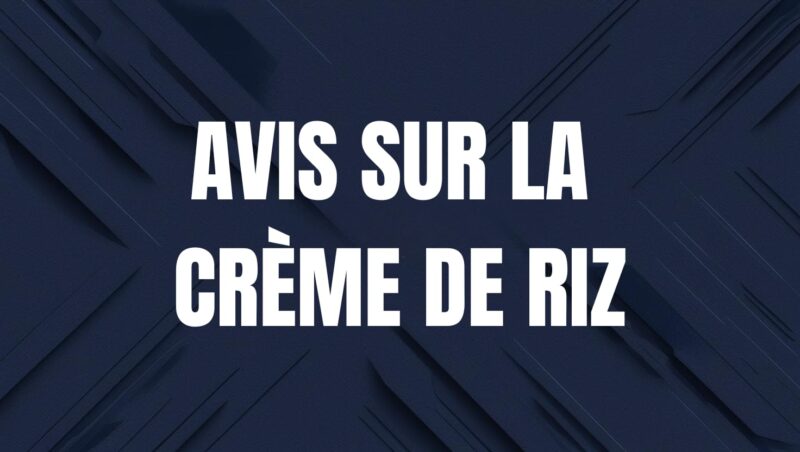 avis crème de riz