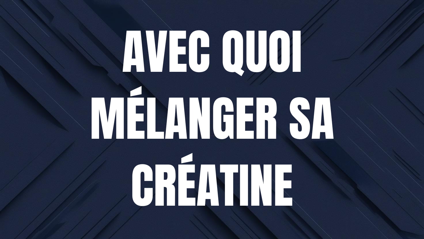 avec quoi mélanger sa creatine