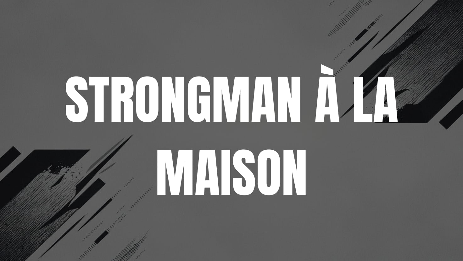 strongman-maison